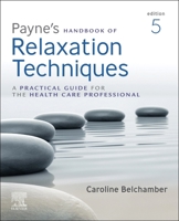 Payne's Handbook of Relaxation Techniques: A Practical Guide for the Health Care Professional 0702076503 Book Cover