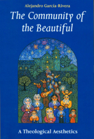 The Community of the Beautiful: A Theological Aesthetics (Theology) 0814659233 Book Cover