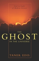 The Ghost in the Universe: God in Light of Modern Science 1573929778 Book Cover