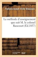 La Méthode d'Enseignement Que Suit M. Le Colonel Raucourt 2016164891 Book Cover