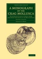 A Monograph of the Crag Mollusca: With Descriptions of Shells from the Upper Tertiaries of the British Isle, Volume 2: Bivalves 1171759487 Book Cover