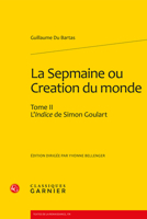 La Sepmaine Ou Creation Du Monde. Tome II: L'Indice de Simon Goulart 2812403721 Book Cover