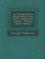 Les Fermentations Rationnelles (Vins, Cidres, Hydromels, Alcools) 1293673803 Book Cover