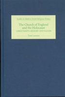 The Church of England and the Holocaust: Christianity, Memory and Nazism 1843832194 Book Cover