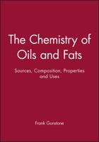 Chemistry of Oils and Fats: Sources, Composition, Properties and Uses 1405116269 Book Cover