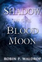 Shadow of the Blood Moon 1479226130 Book Cover