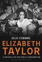 Elizabeth Taylor: A Private Life for Public Consumption 1628920696 Book Cover