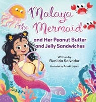 Malaya the Mermaid and Her Peanut Butter and Jelly Sandwiches 177944401X Book Cover