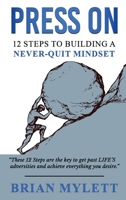 Press on: 12 Steps to Building a Never Quit Mindset 1637926650 Book Cover