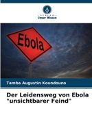 Der Leidensweg von Ebola "unsichtbarer Feind" 6206124592 Book Cover