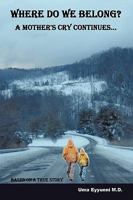 Where Do We Belong?: A Mother's Cry Continues.. 144908737X Book Cover