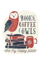 Books, Coffee & Owls: Happy Place - Small Lined Notebook (6" x 9") 167441952X Book Cover