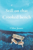 Still on that Crooked bench. B0H87B9Q1N Book Cover