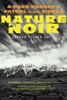 Nature Noir: A Park Ranger's Patrol in the Sierra 0618711953 Book Cover