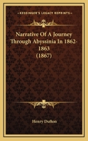 Narrative Of A Journey Through Abyssinia In 1862-1863 1166188922 Book Cover
