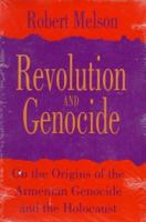 Revolution and Genocide: On the Origins of the Armenian Genocide and the Holocaust 0226519902 Book Cover