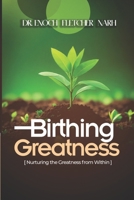 Birthing Greatness: Nurturing the Greatness Within B0DYPJ7F1Z Book Cover