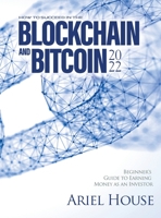 How to Succeed in the Blockchain and Bitcoin 2022: Beginner's Guide to Earning Money as an Investor 1803347910 Book Cover