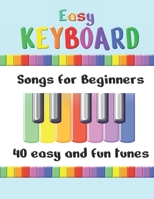 Easy Keyboard Songs for Beginners: 40 Easy and Fun Tunes | Great for kids and suitable for keyboard or piano | Simple tunes with note letters B08T48HRV3 Book Cover