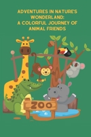 Adventures in Nature's Wonderland: A Colorful Journey of Animal Friends B0CCCX47G9 Book Cover
