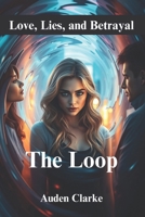 Love, Lies, and Betrayal: The Loop B0DS5RRR5Z Book Cover