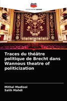 Traces du th��tre politique de Brecht dans Wannous theatre of politicization 6202970146 Book Cover