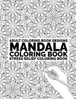 Adult Coloring Book Mandala: Coloring Book Stress Relief Coloring Book 1542784034 Book Cover