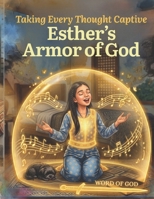 Taking Every Thought Captive: Esther's Armor of God B0HC4HSF1V Book Cover