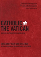 Catholic Does Not Equal the Vatican: A Vision for Progressive Catholicism (Does Not Equal) 1595584064 Book Cover