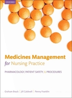 Medicines Management for Nursing Practice: Pharmacology, Patient Safety, and Procedures. by Graham Brack, Penny Franklin, Jill Caldwell 0199697876 Book Cover