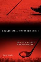 Broken Eyes, Unbroken Spirit 0982965206 Book Cover