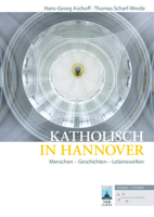 Katholisch in Hannover: Menschen - Geschichten - Lebenswelten 3795433053 Book Cover