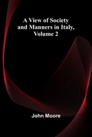 A View of Society and Manners in Italy, Volume 2 9362921871 Book Cover