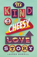 It's Kind of a Cheesy Love Story 0374306214 Book Cover