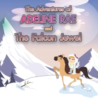 The Adventures of Adeline Rae: Adeline Rae and the Falcon Jewel B099TG6JKB Book Cover