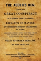 The Adder's Den: Or Secrets Of The Great Conspiracy To Overthrow Liberty In America. 1499281722 Book Cover