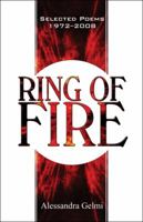 Ring of Fire: Selected Poems 1972-2008 1607036827 Book Cover