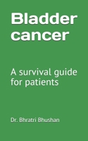 Bladder cancer: A survival guide for patients B099BWRPSF Book Cover