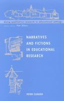 Narratives and Fictions in Educational Research (Doing Qualitative Research in Educational Settings) 033520791X Book Cover