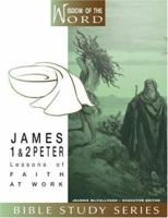 James and 1 and 2 Peter: Lessons of Faith at Work (Wisdom of the Word) 0834122995 Book Cover