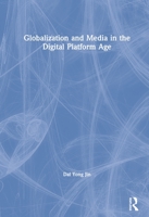 Globalization and Media in the Digital Platform Age 0367343606 Book Cover