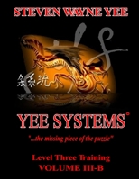 Yee Systems: Volume III B Level Three Training 1650202237 Book Cover