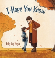 I Hope You Know: A Loving Conversation Between Child and Parent B0F831F4WF Book Cover
