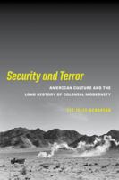 Security and Terror: American Culture and the Long History of Colonial Modernity 0520295382 Book Cover