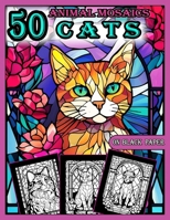 Animal Mosaics Coloring Book: 50 Cats: Stained Glass Animals Coloring Book for Adults with Dazzling Cats, Color Quest on Black Paper, Puzzle Coloring ... Coloring Book for Adults |Black Background| B0CTKXQYF9 Book Cover