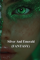 Silver And Emerald (FANTASY) B0DT7KMJLH Book Cover