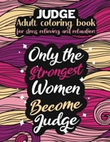 Judge adult coloring book for stress relieving and relaxation: Funny Judge coloring book humorous Judge problems coloring book gift ideas for women Judge inspirational coloring book gift Judge motivat B08D4V8DDN Book Cover