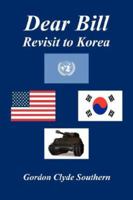 Dear Bill - Revisit to Korea 1598244523 Book Cover