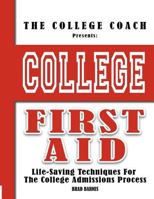 College First Aid: Life-Saving Techniques For The College Admissions Process 0982884001 Book Cover