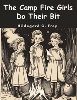 The Camp Fire Girls Do Their Bit 1023087081 Book Cover